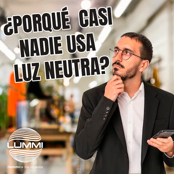 ¿PORQUÉ CASI NADIE USA LA LUZ NEUTRA?